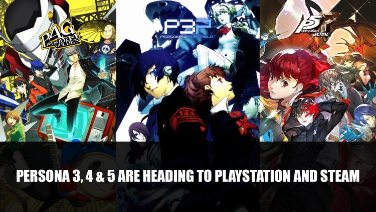 Persona 3, 4 and 5 Are Heading to Playstation and Steam