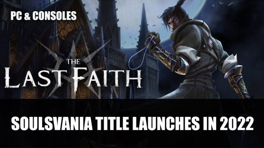 The Last Faith A Soulslike Metroidvania Coming to PC and Consoles 2022