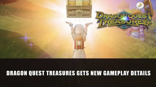 Spinoff Dragon Quest Treasures Gets New Gameplay Details