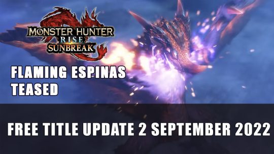 Monster Hunter Rise Sunbreak Free Title Update 2 Teases Flaming Espinas