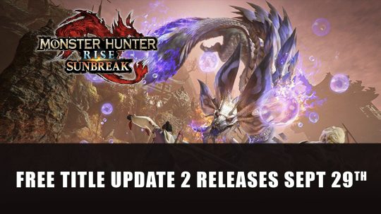 Monster Hunter Rise: Sunbreak Free Title Update 2 Releases September 29th