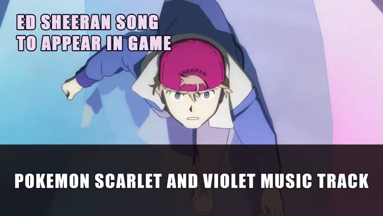 Pokemon Scarlet and Violet Gets a Nostalgic Music Video From Ed Sheeran