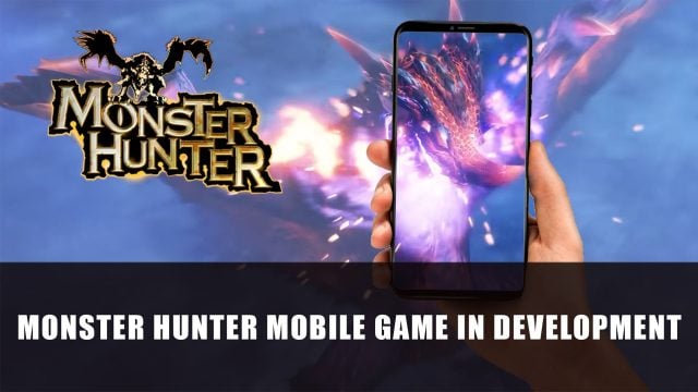 Monster Hunter Mobile Game in Development