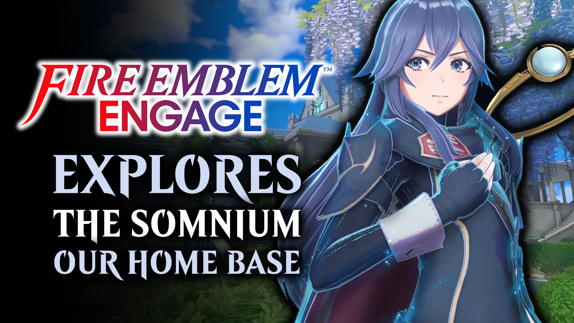 Fire Emblem Engage Explores Your Home Base, the Somniel - Fextralife