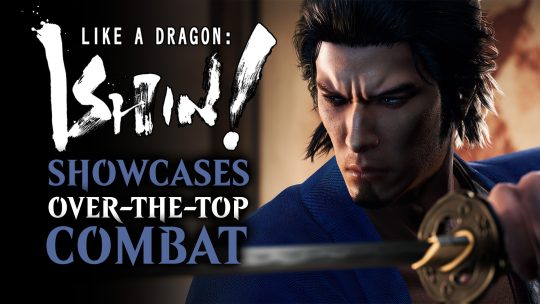 Like a Dragon Ishin Showcases Its Over-the-Top Combat