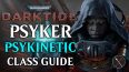 Warhammer 40K: Darktide Psyker Psykinetic Class Guide