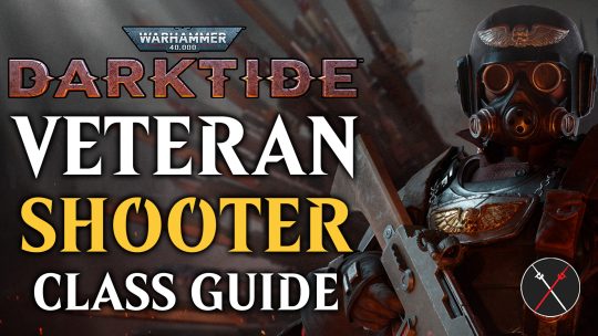 Warhammer 40K: Darktide Veteran Sharpshooter Class Guide