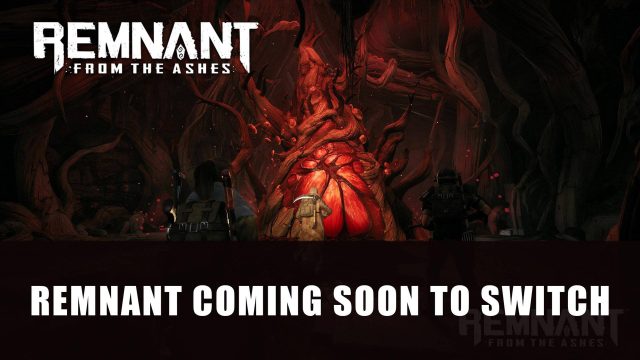 Remnant: From the Ashes Gets Switch Announcement