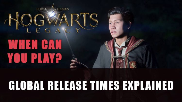Hogwarts Legacy Global Release Times Explained