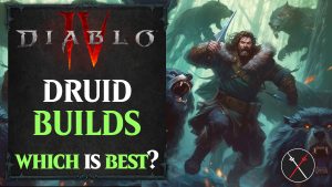 Best Diablo 4 Druid Builds