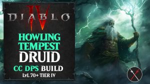 Diablo 4 Druid Build – Howling Tempest (LvL 70+)