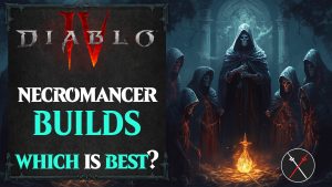 Best Diablo 4 Necromancer Builds
