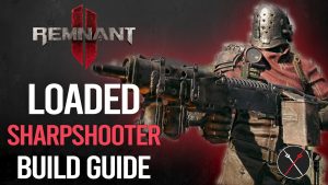 Remnant 2 Gunslinger & Hunter Build – Loaded Sharpshooter