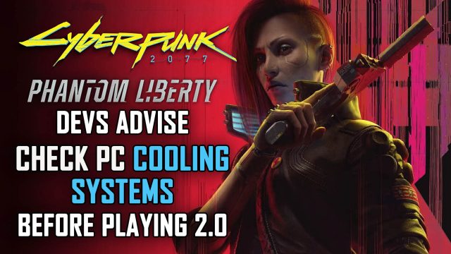 CP2077 Phantom Liberty Expansion Too Hot to Handle as Devs Advise Check Your PC Cooling