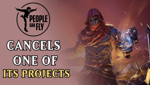 People Can Fly Cancels One Of The Projects It Had In Progress