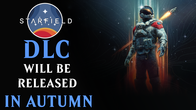 Starfield Confirms Expansion Will Arrive In The Second Half Of The Year