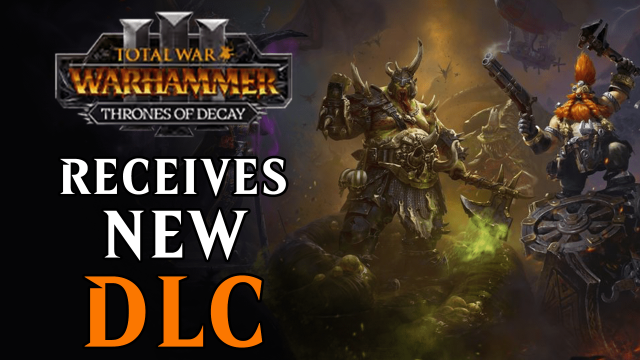 Total War: Warhammer III Receives DLC ‘The Thrones of Decay’